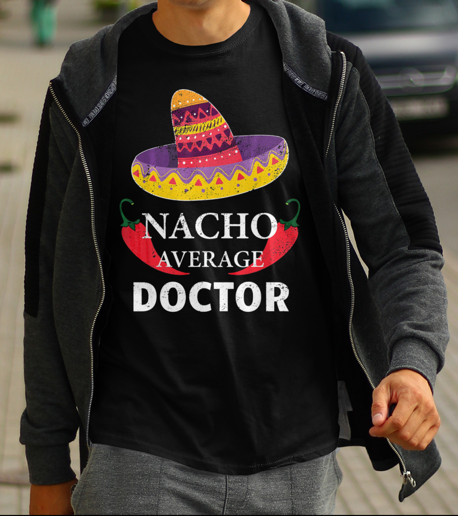 NACHO AVERAGE DOCTOR CINCO DE MAYO SOMBRERO CHILI PEPPERS T-Shirt