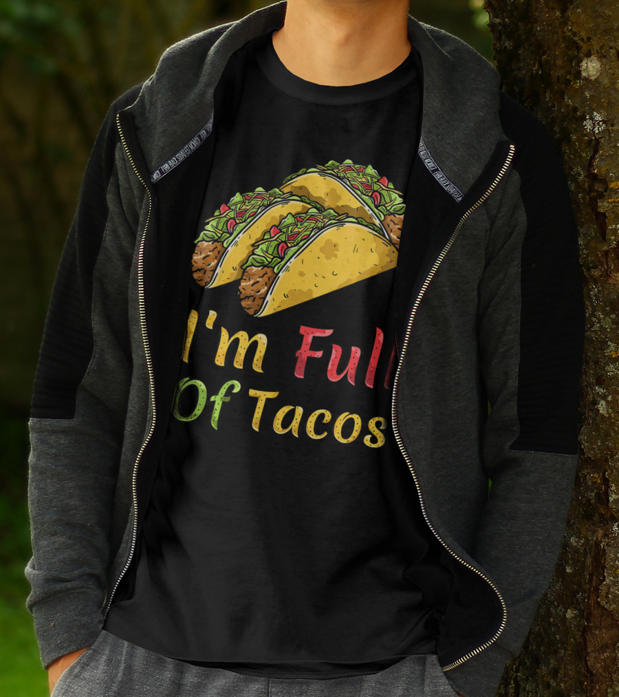 I'm Full Of Tacos Funny Cinco De Mayo T-Shirt