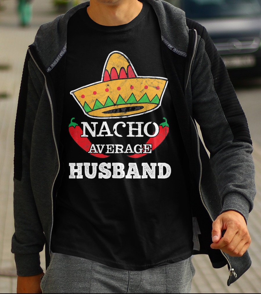 Nacho Average Husband Funny Cinco De Mayo Sombrero And Pepper T-Shirt