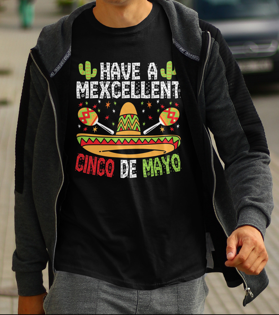 Have A Mexcellent Cinco De Mayo Sombrero Maracas Cactus T-Shirt