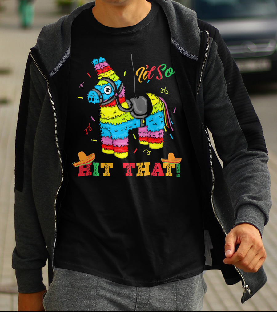 Funny Piñata Cinco De Mayo Hit That T-Shirt