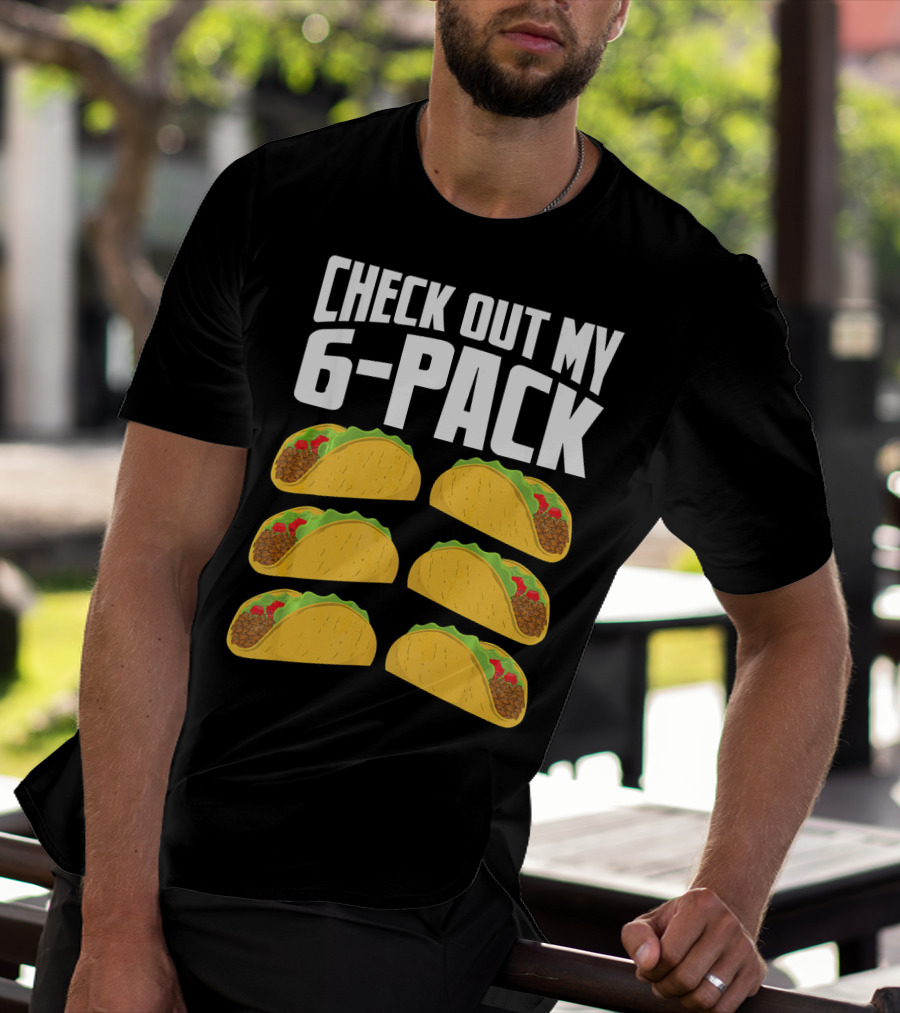 Check Out My 6-Pack Taco Cinco Mexican T-Shirt