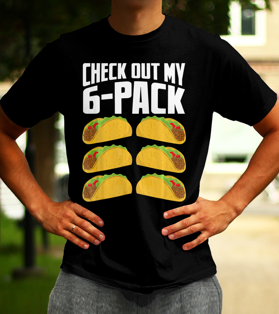 Check Out My 6-Pack Taco Cinco Mexican T-Shirt