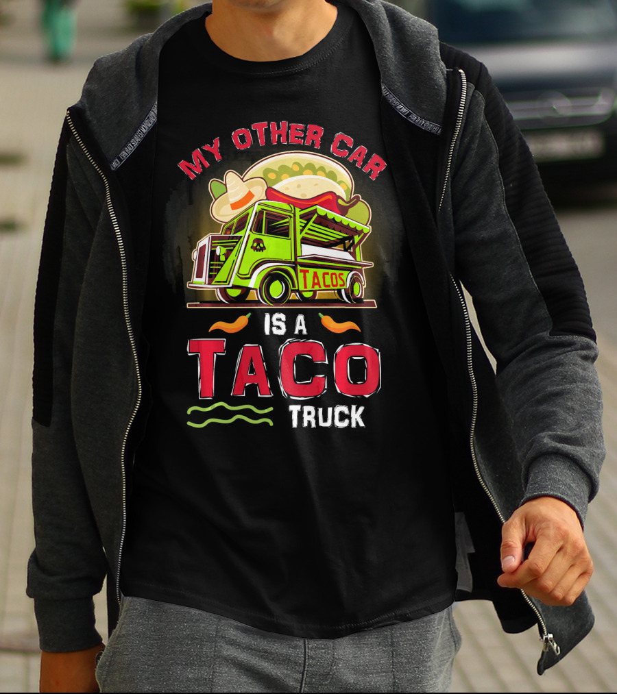 My Other Car Is A Tacos Truck Mexican Street Food Fun T-Shirt