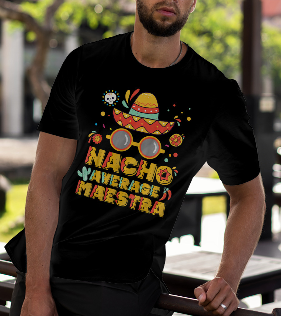 Nacho Average Maestra Sombrero Sunglasses Fiesta Peppers T-Shirt