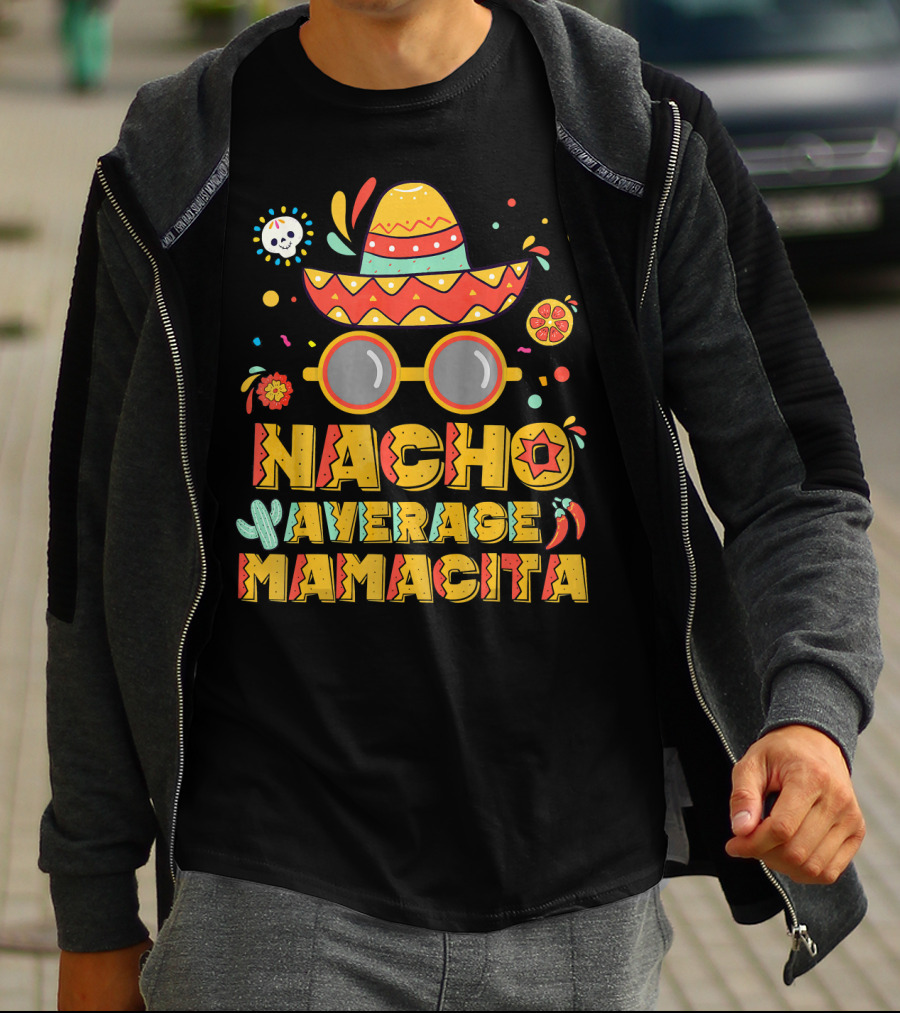 Nacho Average Mamacita Sombrero And Sunglasses Fiesta Elements T-Shirt