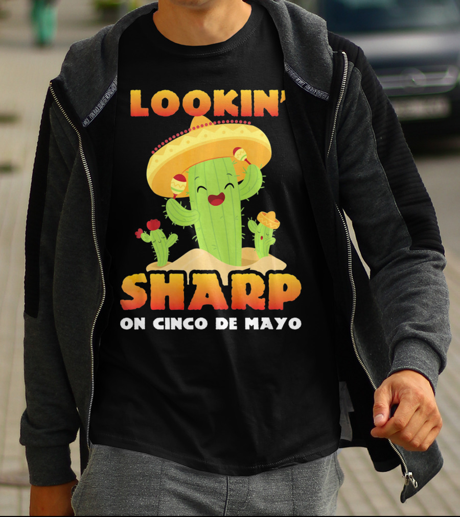 Lookin' Sharp On Cinco De Mayo Cactus Sombrero Fun T-Shirt