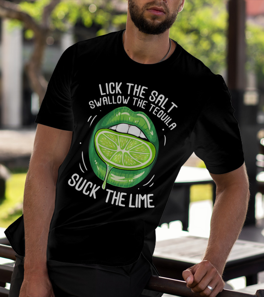 Lick The Salt Swallow The Tequila Suck The Lime Funny Cinco De Mayo T-Shirt