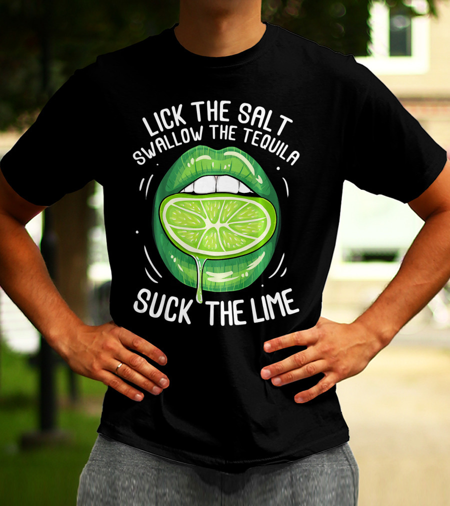 Lick The Salt Swallow The Tequila Suck The Lime Funny Cinco De Mayo T-Shirt