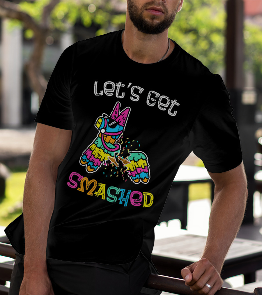 Let's Get Smashed Colorful Piñata Cinco De Mayo T-Shirt