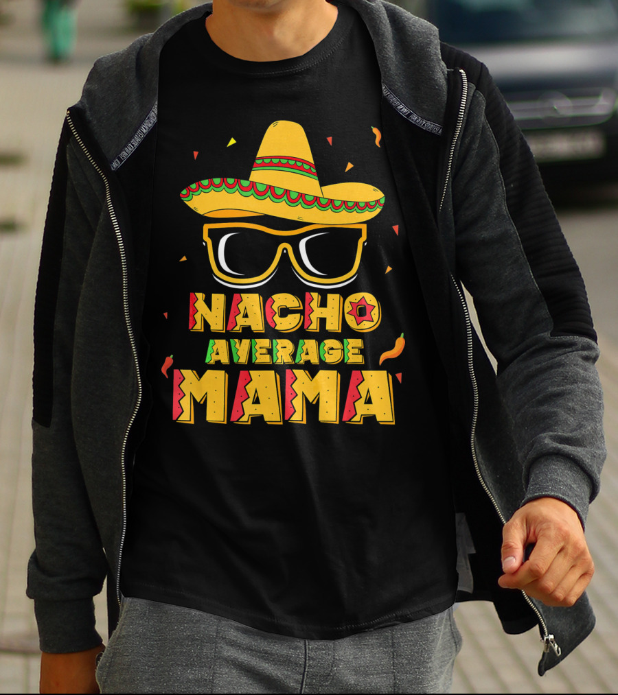 Nacho Average Mama Sombrero Sunglasses Fiesta T-Shirt
