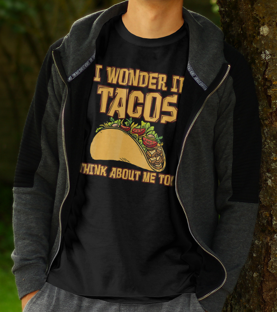 I Wonder If Tacos Think About ME Too T-Shirt