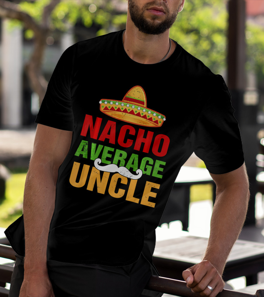 Mens Nacho Average Uncle Sombrero Mustache Fiesta T-Shirt