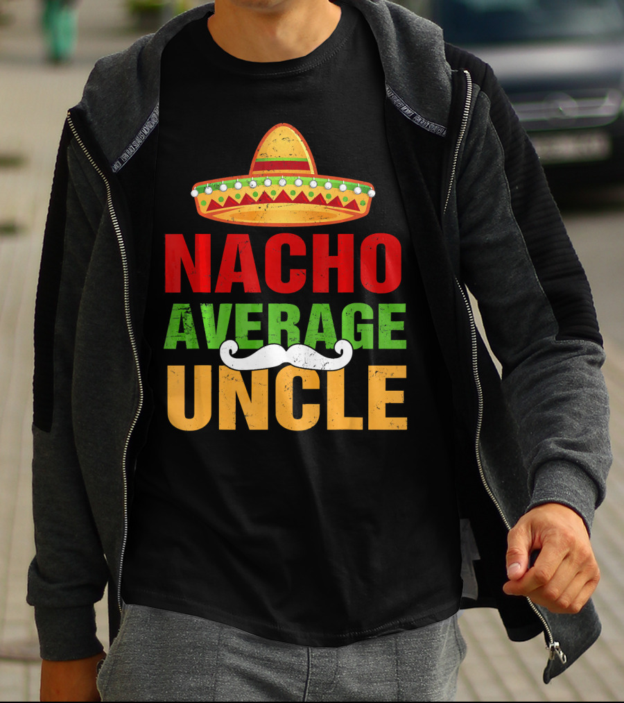 Mens Nacho Average Uncle Sombrero Mustache Fiesta T-Shirt