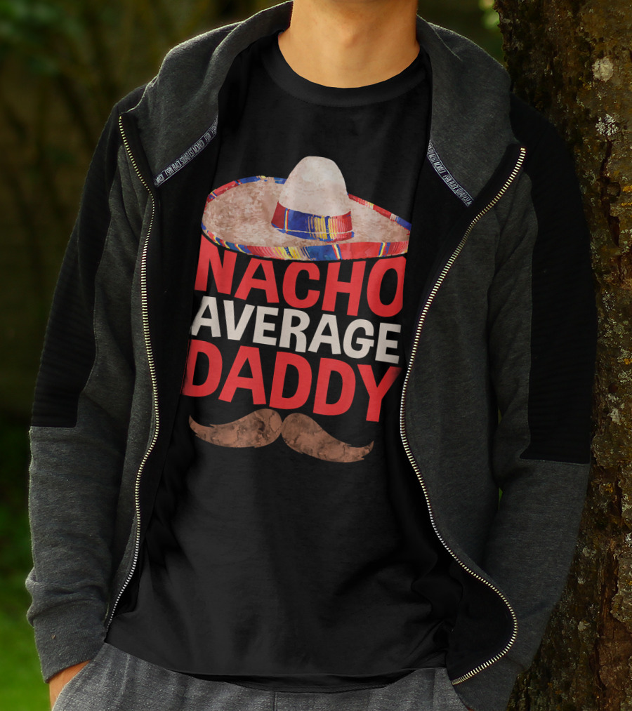 Mens Nacho Average Daddy Sombrero Mustache Fun Cinco De Mayo T-Shirt