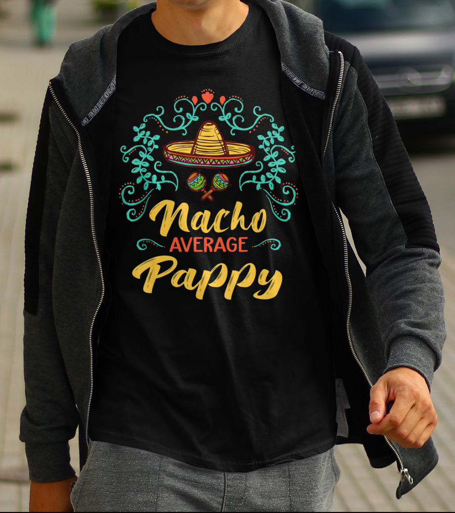 Nacho Average Pappy Sombrero Cinco De Mayo Fun T-Shirt