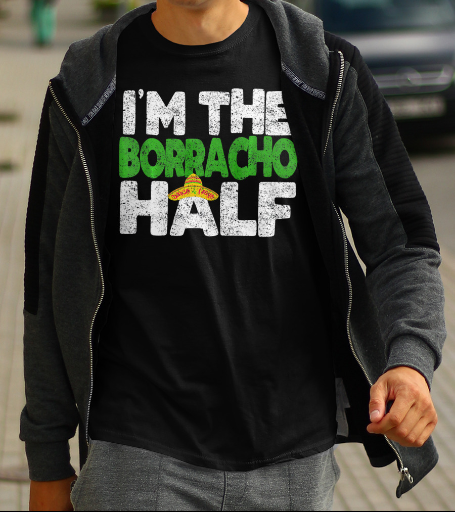 I'm The Borracho Half Sombrero Funny Cinco De Mayo T-Shirt