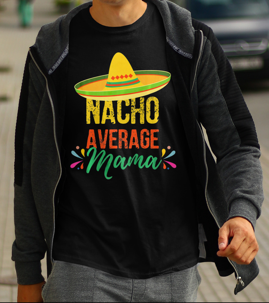 Cinco De Mayo Nacho Average Mama Sombrero Fiesta T-Shirt