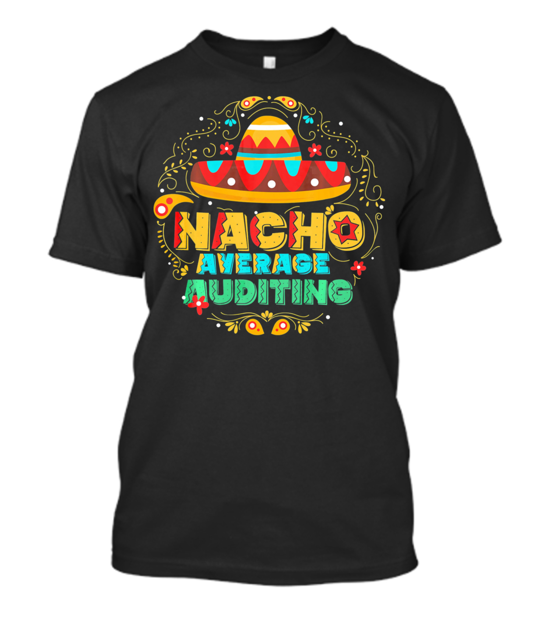 Nacho Average Auditing Sombrero Fiesta T-Shirt