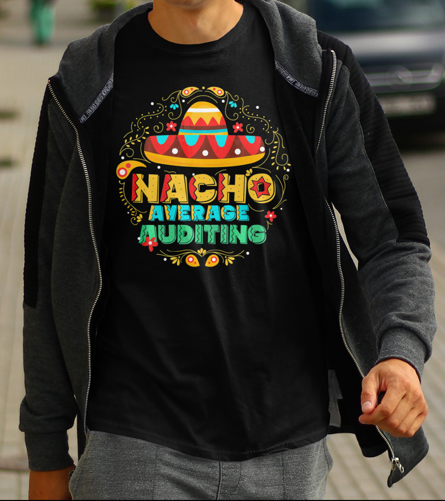 Nacho Average Auditing Sombrero Fiesta T-Shirt