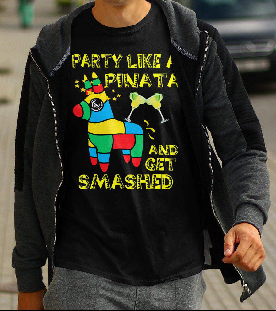 Party Like A Piñata And Get Smashed Cinco De Mayo Party T-Shirt