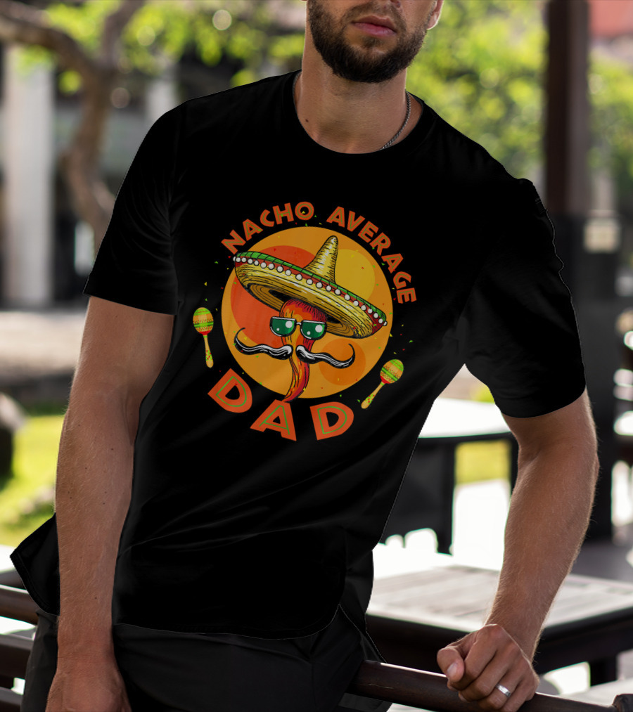 Nacho Average Dad Sombrero Sunglasses Maracas Retro Fiesta Mexican T-Shirt
