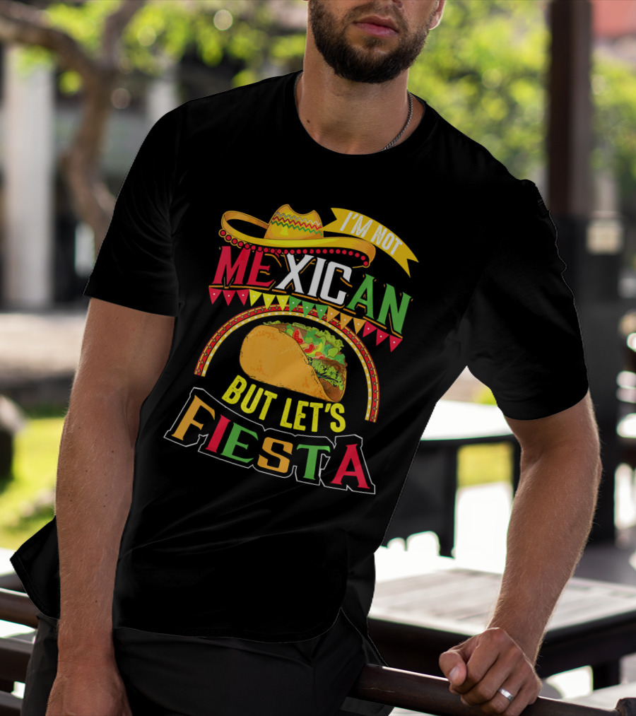 I'm Not Mexican But Let's Fiesta Cinco De Mayo Taco Hat T-Shirt