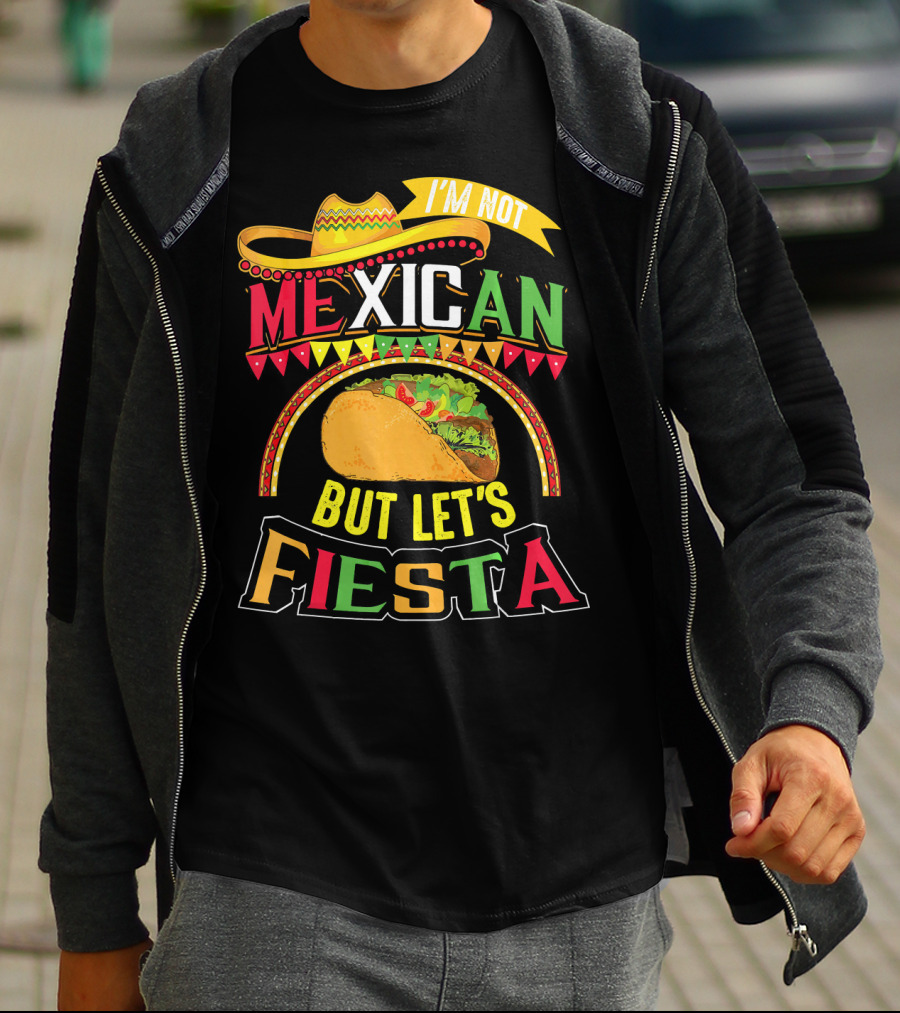 I'm Not Mexican But Let's Fiesta Cinco De Mayo Taco Hat T-Shirt