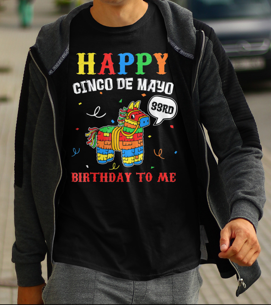 Happy Cinco De Mayo 33rd Birthday To Me Piñata T-Shirt