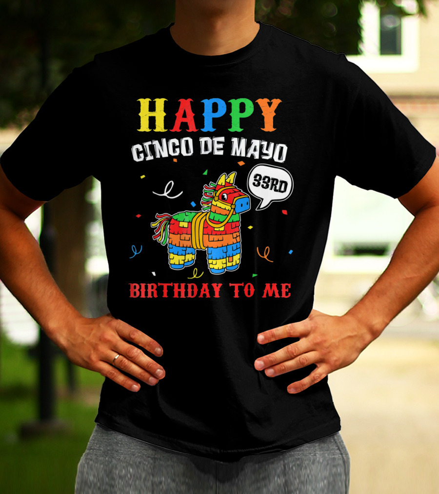 Happy Cinco De Mayo 33rd Birthday To Me Piñata T-Shirt