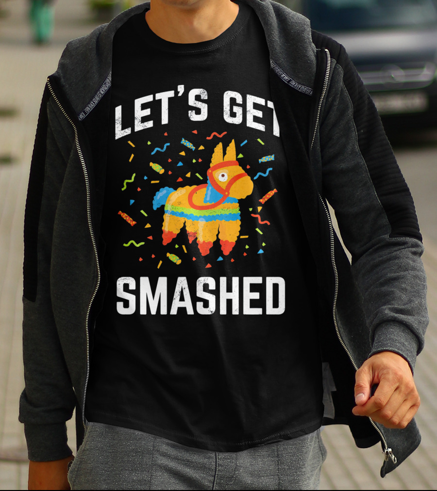 Let's Get Smashed Pinata Cinco De Mayo Fun T-Shirt