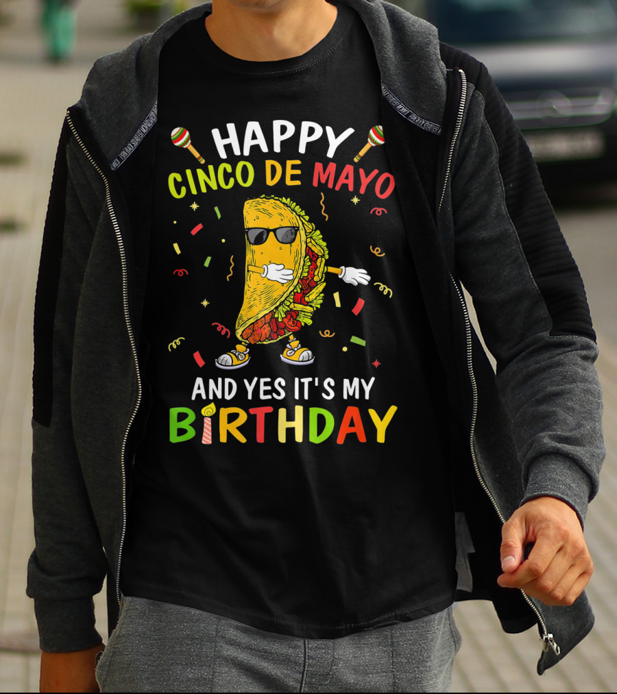 Happy Cinco De Mayo And Yes It's My Birthday Taco T-Shirt