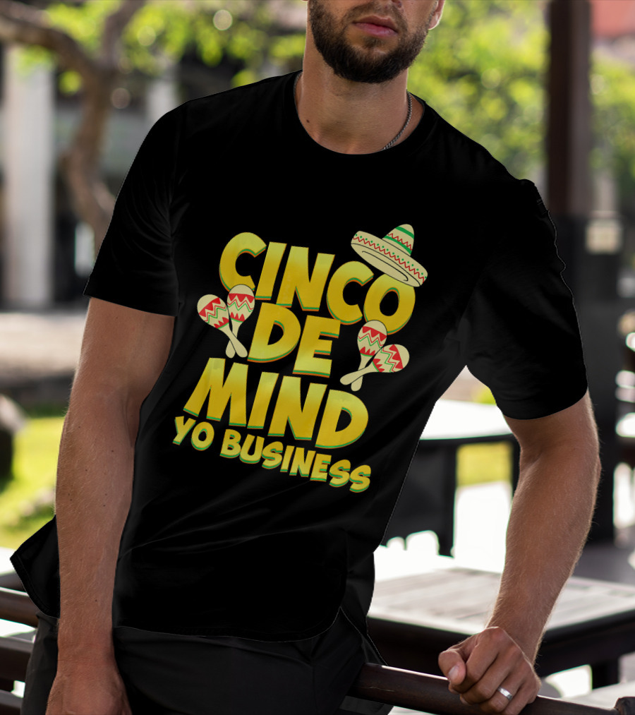Cinco De Mind Yo Business Funny Introvert Sombrero Maracas T-Shirt