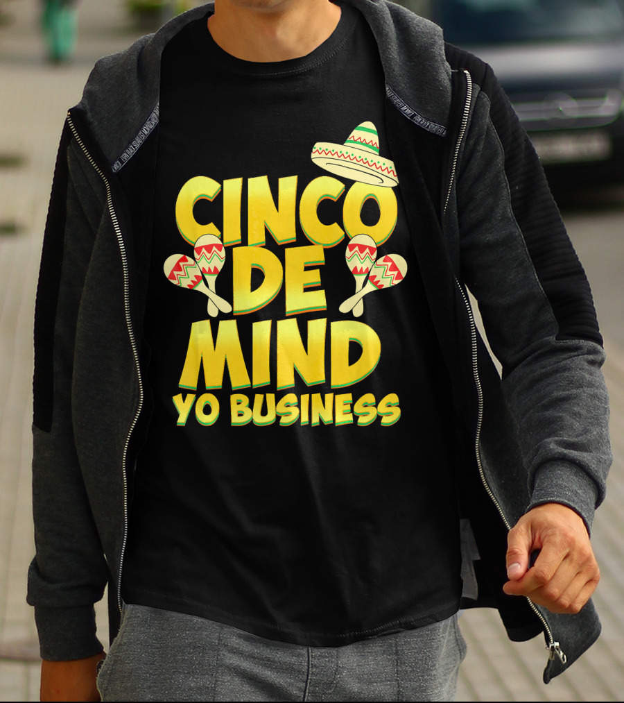 Cinco De Mind Yo Business Funny Introvert Sombrero Maracas T-Shirt