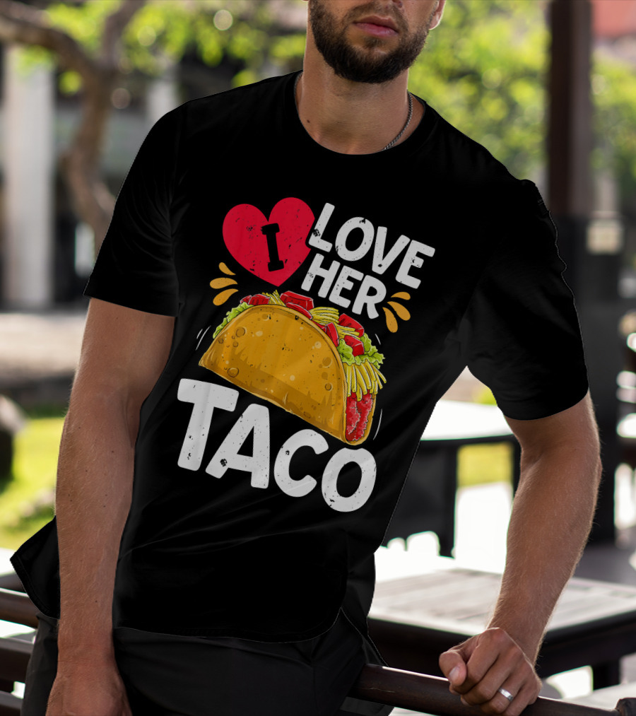 I Love Her Taco Cinco De Mayo T-Shirt