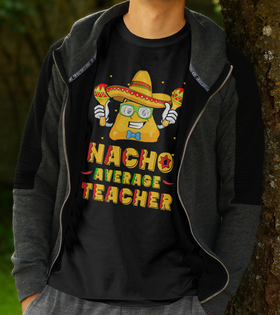 Nacho Average Teacher Cinco De Mayo Fiesta Sombrero Maracas T-Shirt