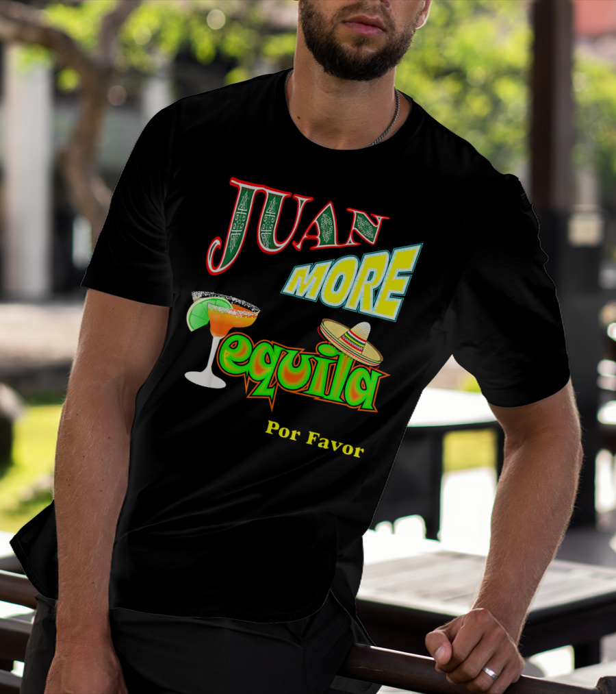 Juan More Tequila Por Favor Mexican Cinco De Mayo T-Shirt