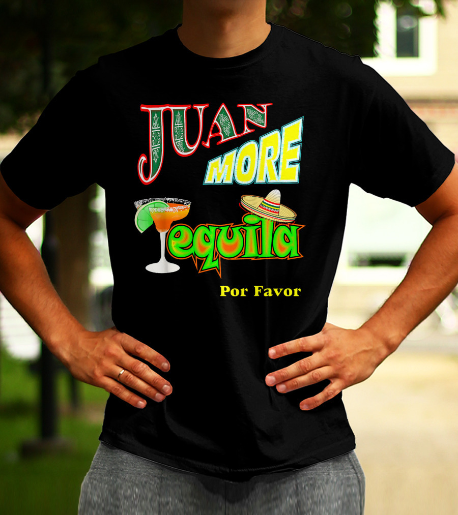 Juan More Tequila Por Favor Mexican Cinco De Mayo T-Shirt