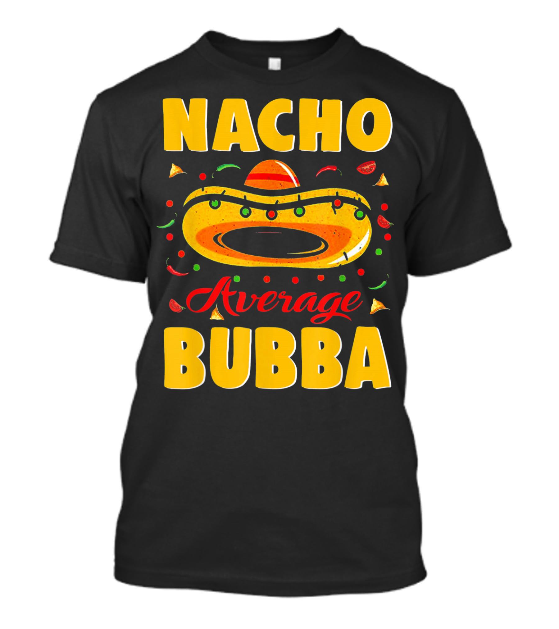 Nacho Average Bubba Sombrero Fiesta Elements T-Shirt