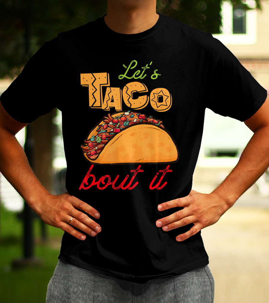Let's Taco Bout It Mexican Food Fiesta T-Shirt