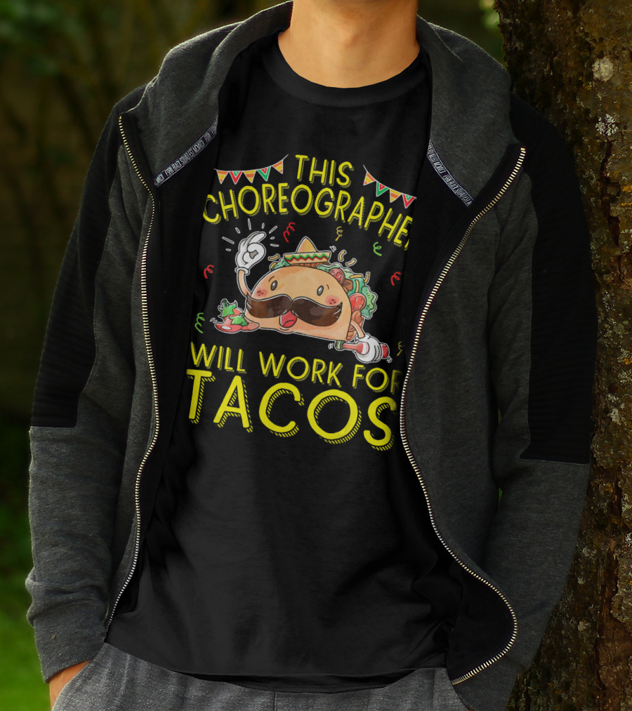 This Choreographer Will Work For Tacos T-Shirt