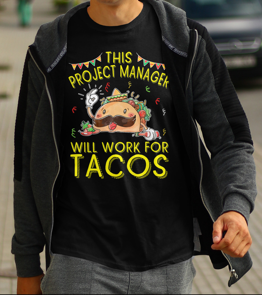 This Project Manager Will Work For Tacos T-Shirt