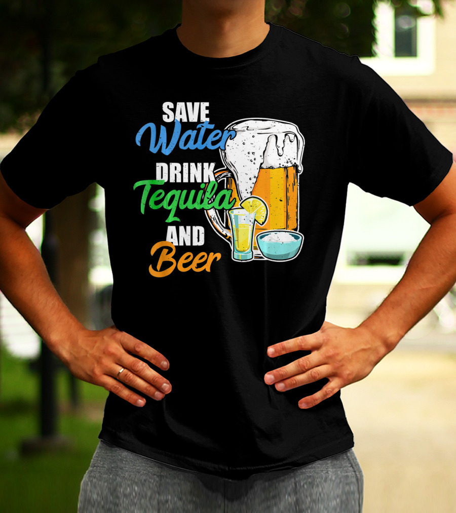 Save Water Drink Tequila And Beer Cinco Fiesta T-Shirt