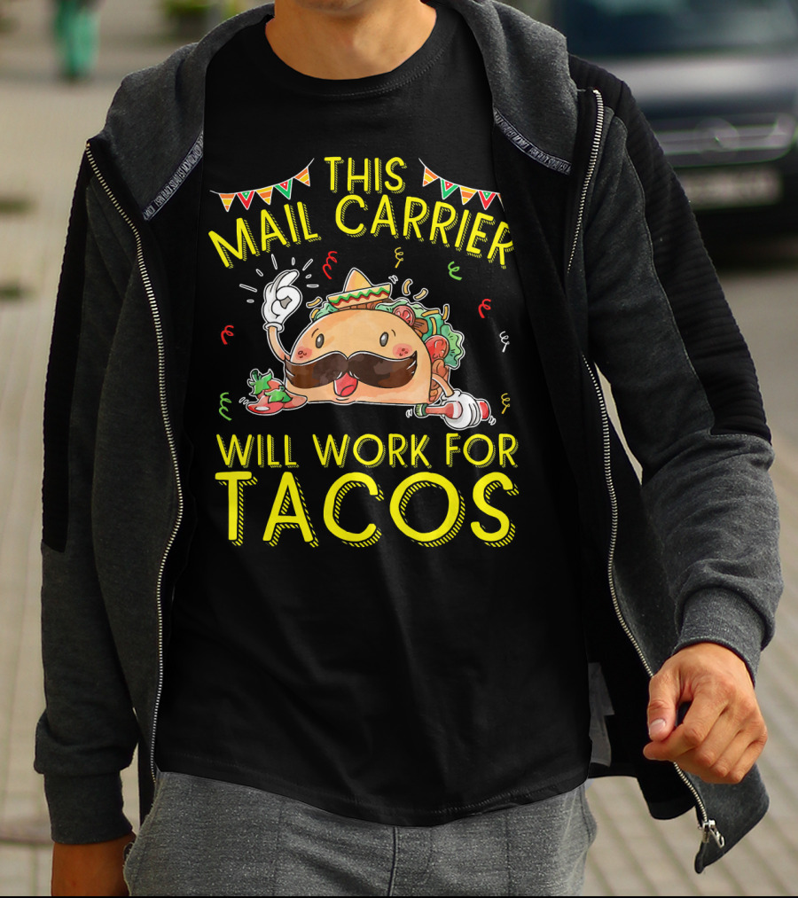 This Mail Carrier Will Work For Tacos T-Shirt