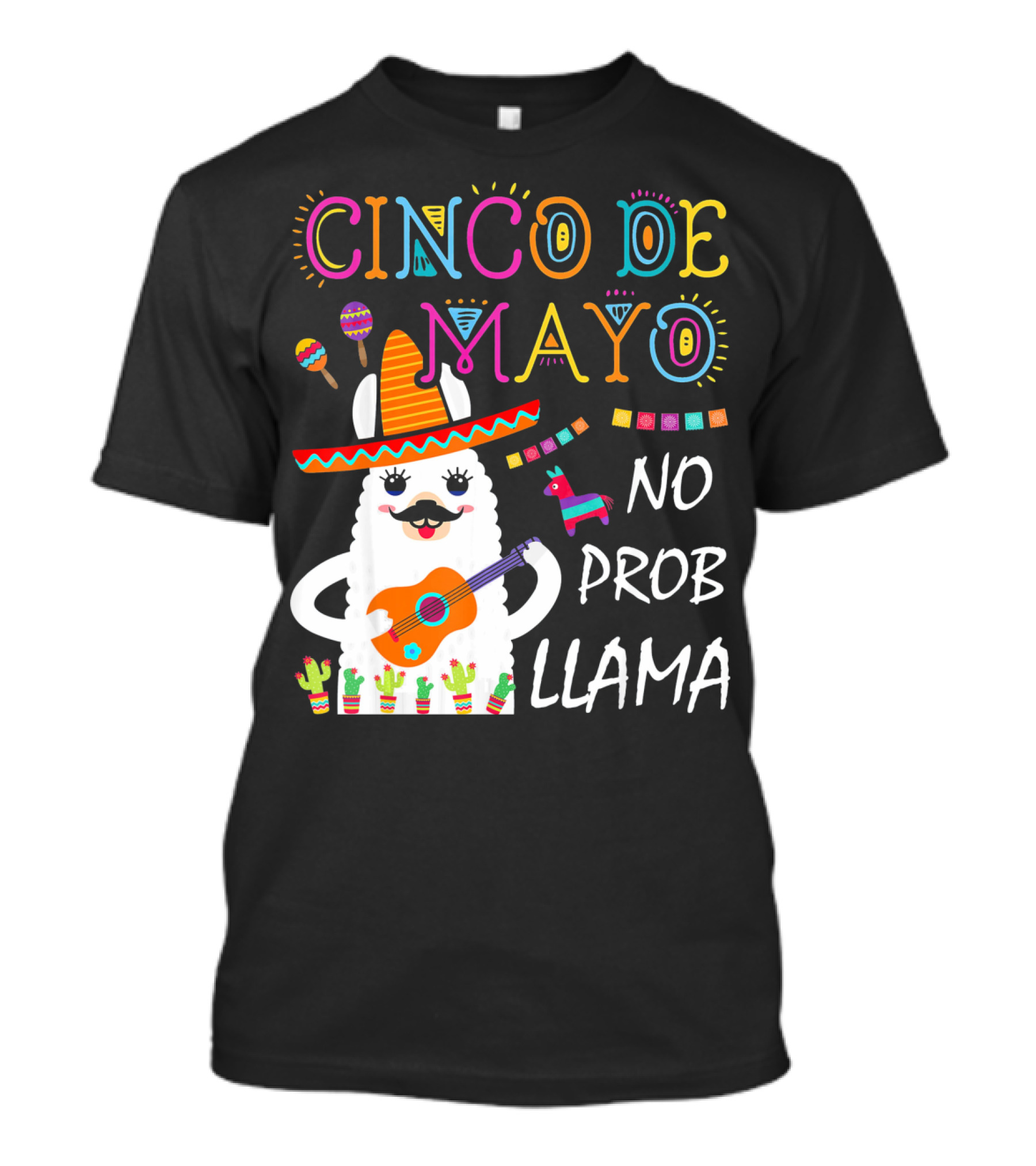 Cinco De Mayo No Prob Llama Sombrero Guitar Maracas Cactus Fiesta T-Shirt