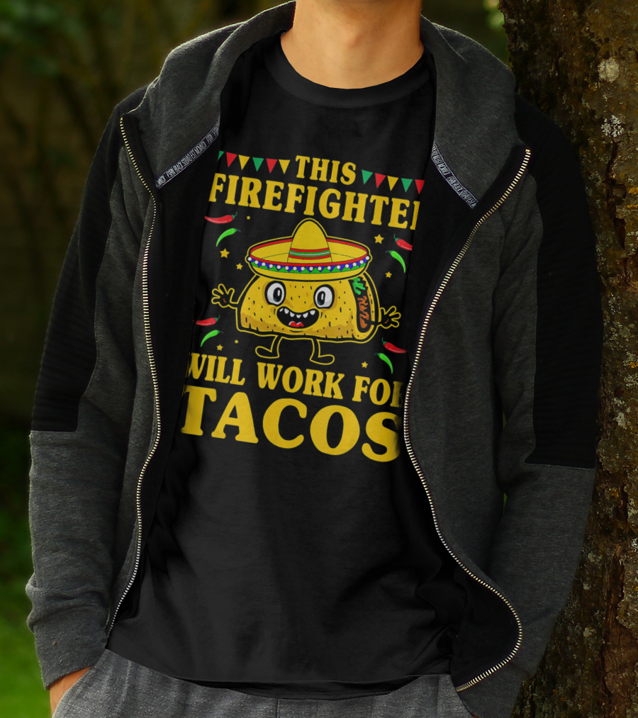 This Firefighter Will Work For Tacos T-Shirt