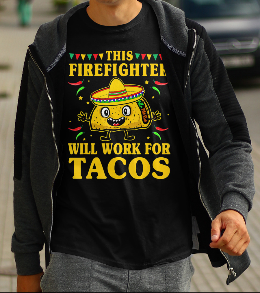 This Firefighter Will Work For Tacos T-Shirt