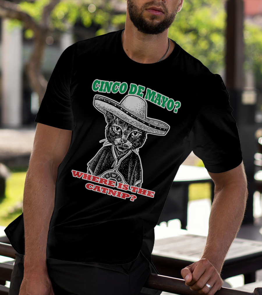 CINCO DE MAYO WHERE IS THE CATNIP SOMBRERO CAT T-Shirt