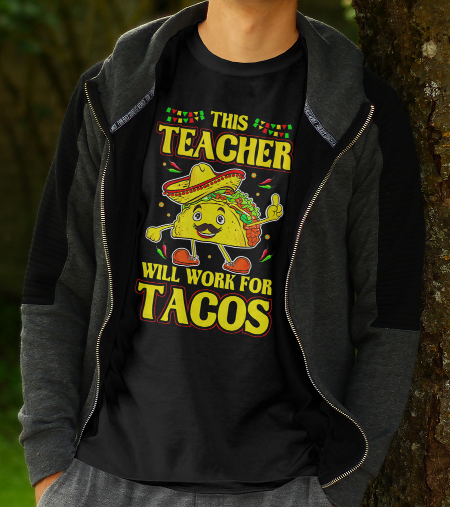 This Teacher Will Work For Tacos Funny Cinco De Mayo Mexican Taco Lover T-Shirt