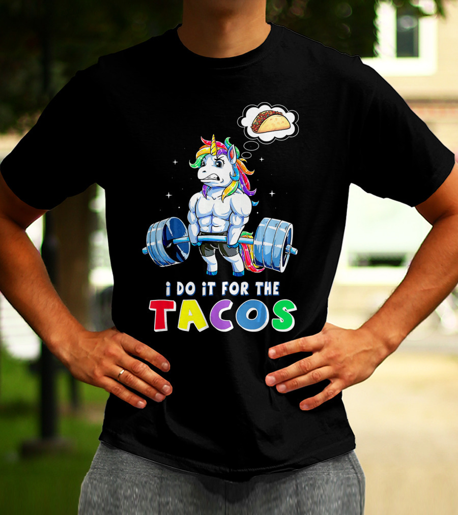 I Do It For The Tacos Weight Lifting Unicorn Rainbow T-Shirt
